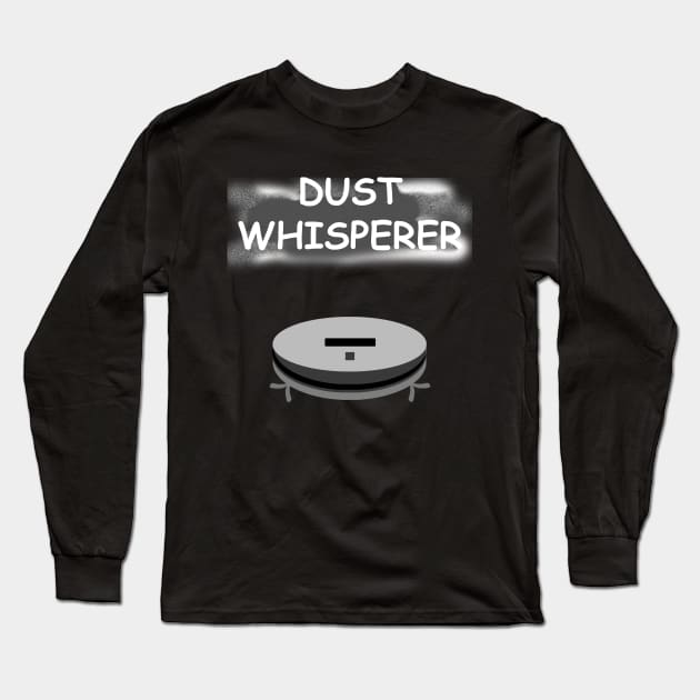 Funny Robot Vacuum dust whisperer efficient robot cleaner Long Sleeve T-Shirt by Artstastic